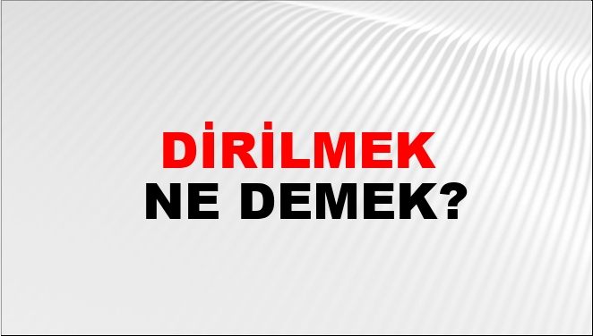 Yeniden dirilmek ne demek?