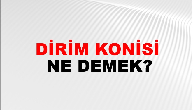 Dirim Konisi Nasıl Yazılır?