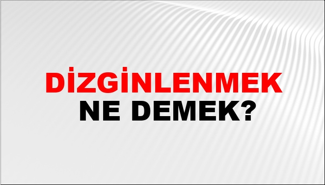Dizginlenmek Ne Demek?