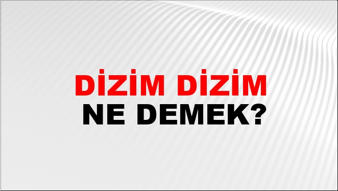 Dizim Dizim Nasıl Yazılır?