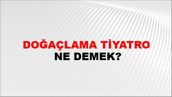 Doğaçlama Tiyatro Ne Demek?