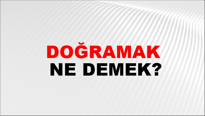 Doğramak Eş Anlamlısı?