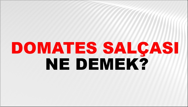 Domates Salçası Nasıl Yazılır?