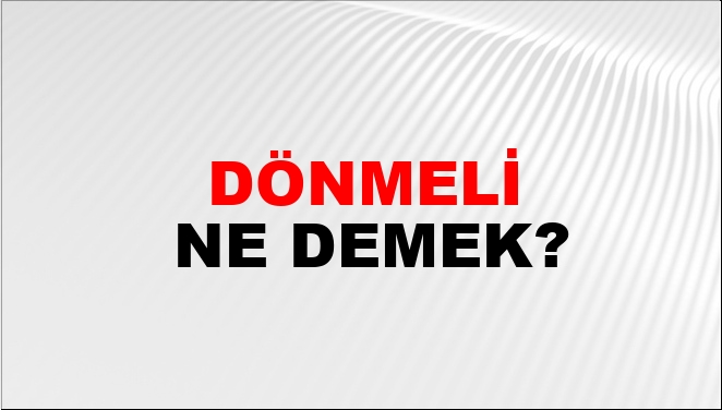 Dönmeli Ne Demek?