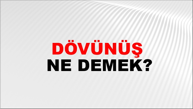 Dövünüş Ne Demek?