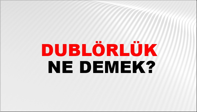 Dublörlük Nasıl Yazılır?