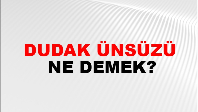 Dudak Ünsüzü Nasıl Yazılır?