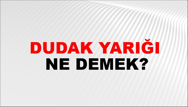 Dudak Yarığı Nasıl Yazılır?