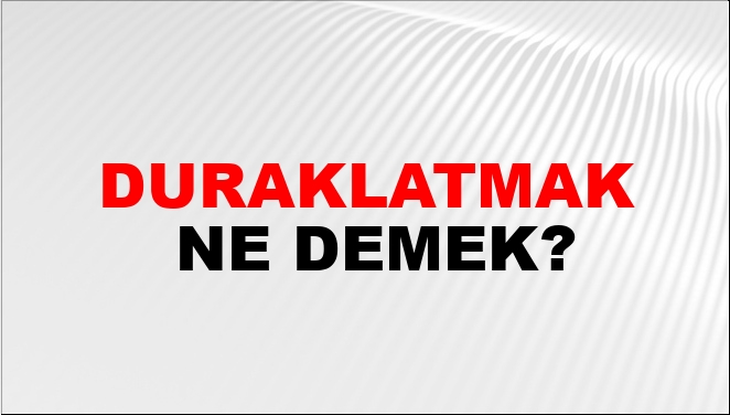 Duraklatmak Ne Demek?