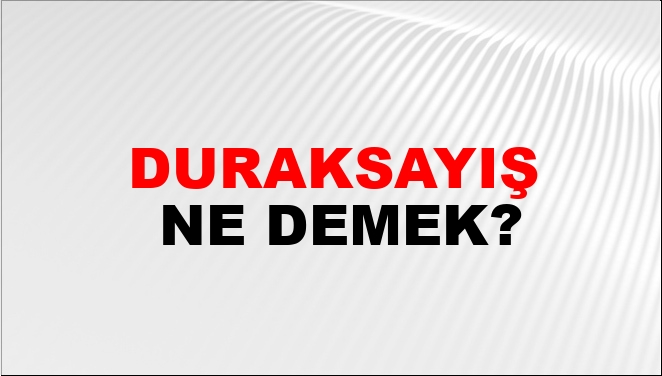 Duraksayış Ne Demek?