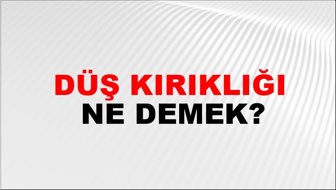 Düş Kırıklığı Ne Demek?