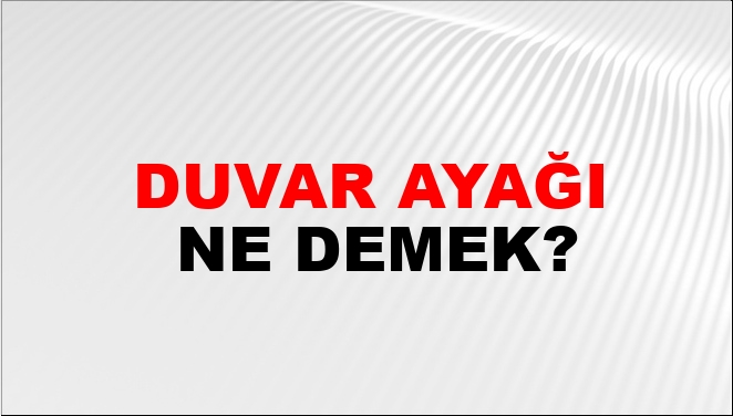 Duvar Ayağı Nasıl Yazılır?