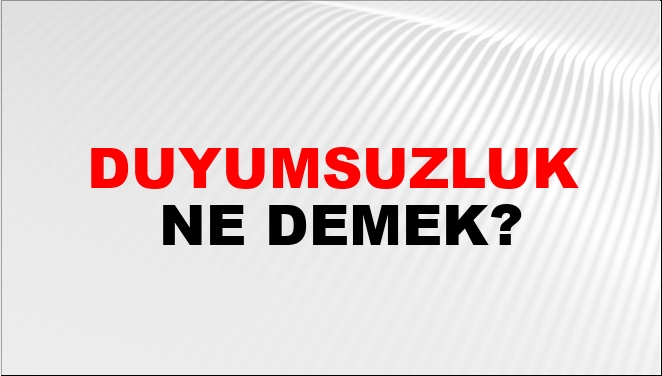 Duyumsuzluk Ne Demek?