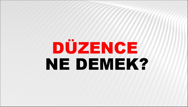 Düzence Ne Demek?