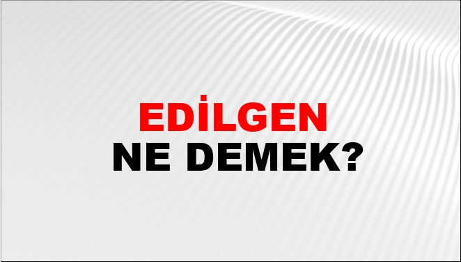 Edilgen Eş Anlamlısı?