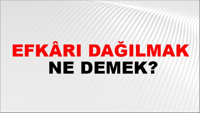 Efkârı Dağılmak Nasıl Yazılır?