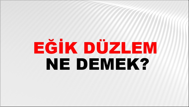 Eğik Düzlem Nasıl Yazılır?