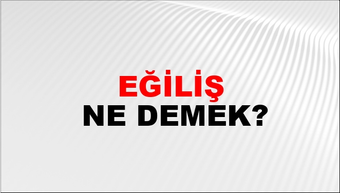 Eğiliş Nasıl Yazılır?