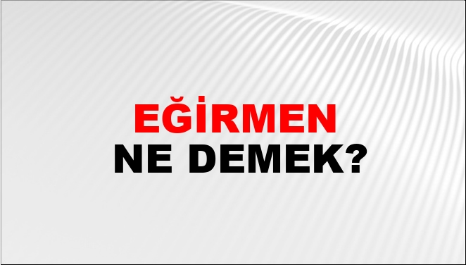 Eğirmen Ne Demek?