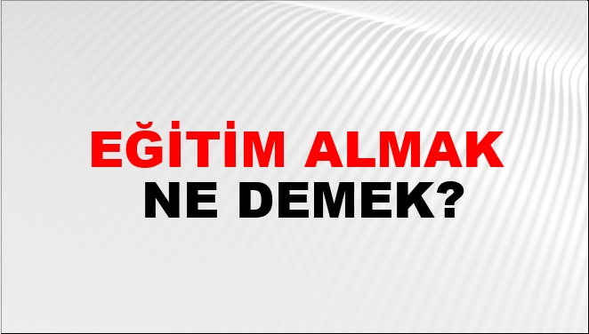 Eğitim Almak Nasıl Yazılır?