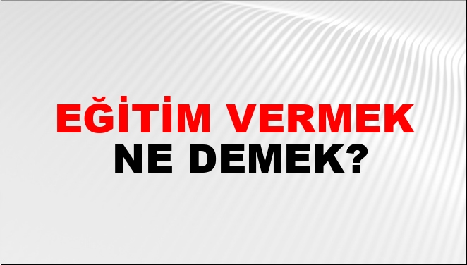 Eğitim Vermek Nasıl Yazılır?