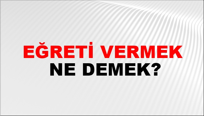 Eğreti Vermek Nasıl Yazılır?