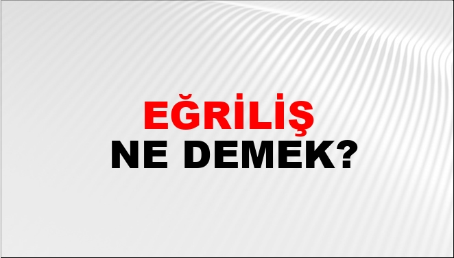 Eğriliş Nasıl Yazılır?