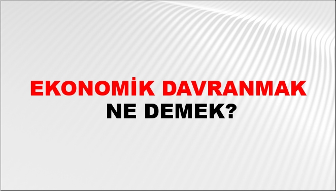 Ekonomik Davranmak Nasıl Yazılır?