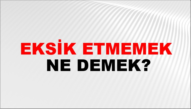 Eksik Etmemek Nasıl Yazılır?
