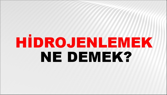 Hidrojenlemek Ne Demek?