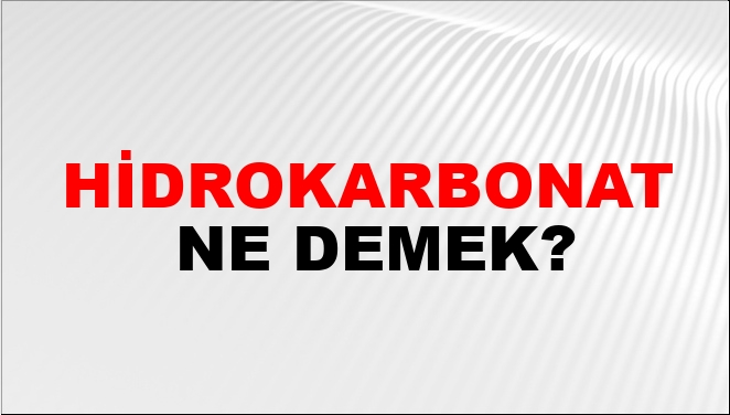 Hidrokarbonat Ne Demek?