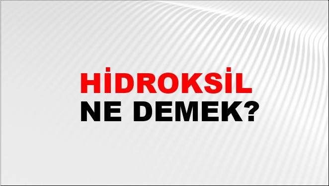 Hidroksil Ne Demek?