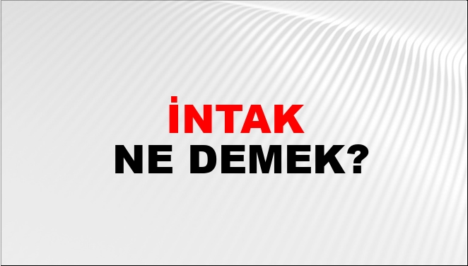 İntak ne demek din?