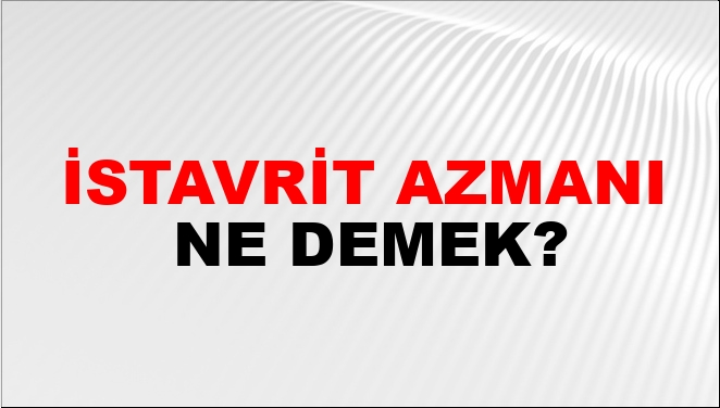 İstavrit Azmanı Ne Demek?