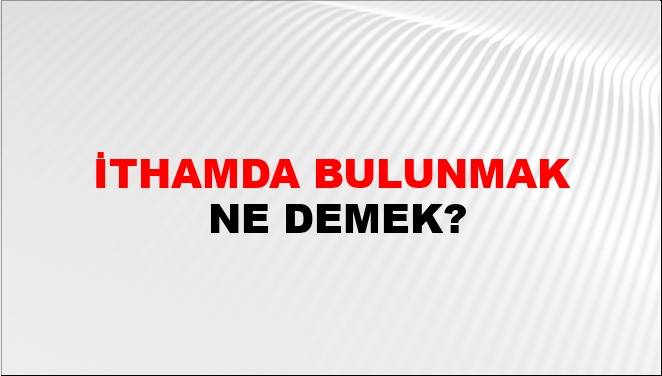 Iltifatlarda bulunmak ne demek?