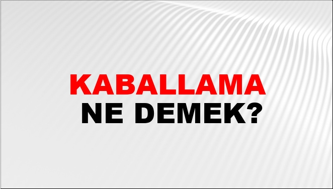 Kaballama Ne Demek?