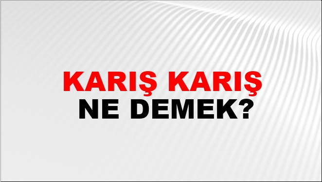 Karış Karış Nasıl Yazılır?