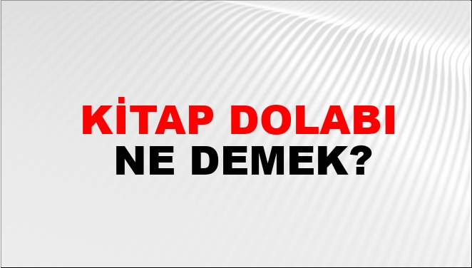 Kitap Dolabı Ne Demek?