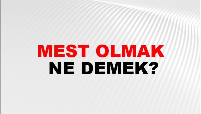 Mest Olmak Nasıl Yazılır?
