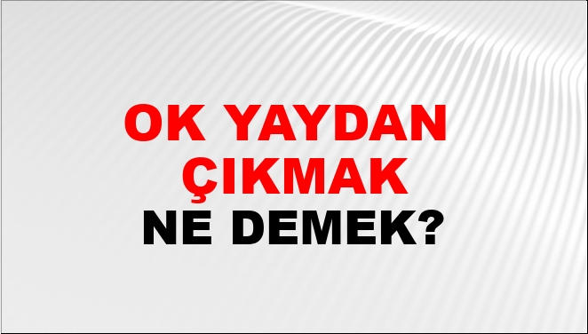 ok-yaydan-veya-yay-ndan-kmak-ne-demek-ok-yaydan-veya-yay-ndan