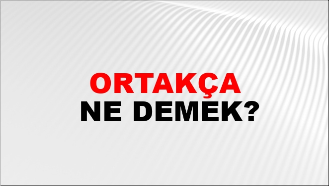 Ortakça Nasıl Yazılır?