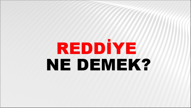 Reddiye ne demek edebiyat?