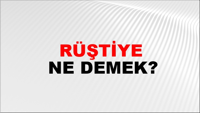 Rüştiye ne demek TDK?