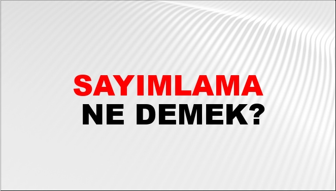 Sayımlama Eş Anlamlısı?