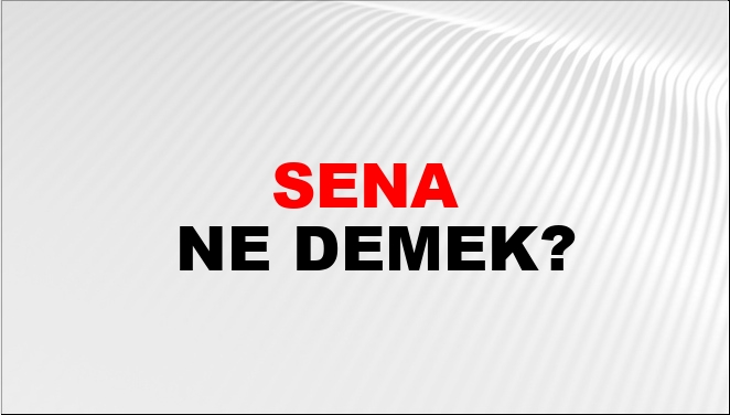 Sena ne demek İslam?