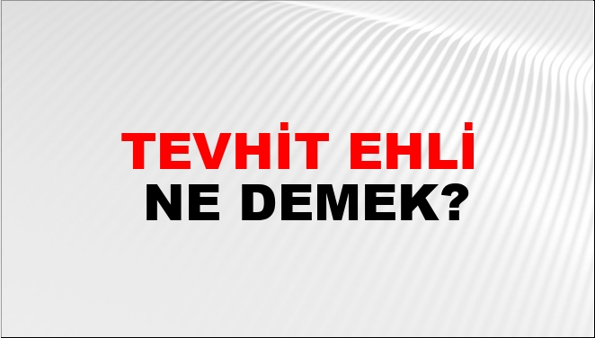 Ehli benim ne demek?