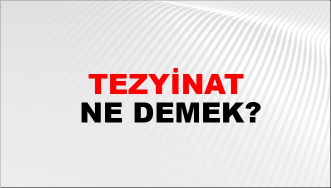 Tezyinat sanatı ne demek?