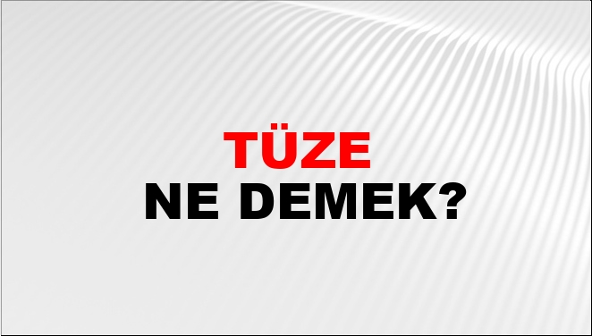 Tüze Nasıl Yazılır?