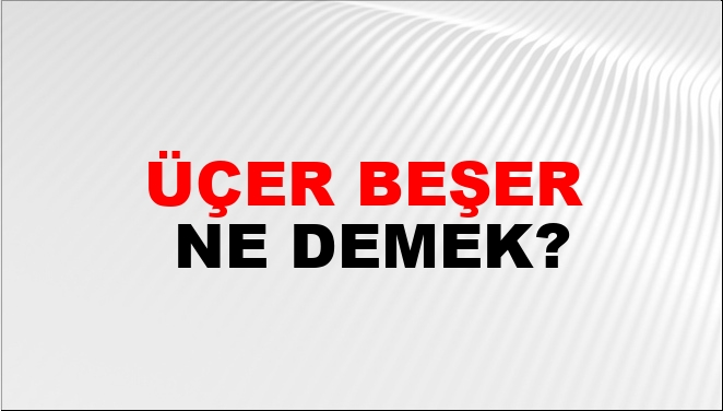 Üçer Beşer Nasıl Yazılır?