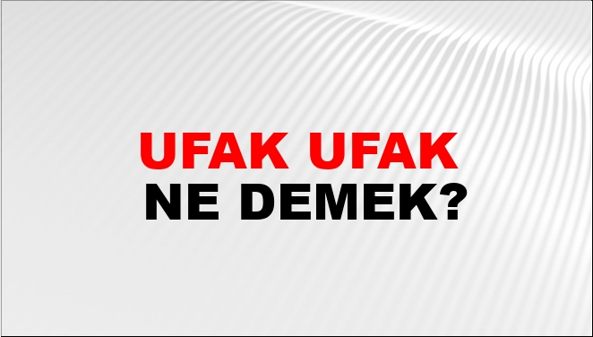 Ufak Ufak Nasıl Yazılır? - NTV Haber